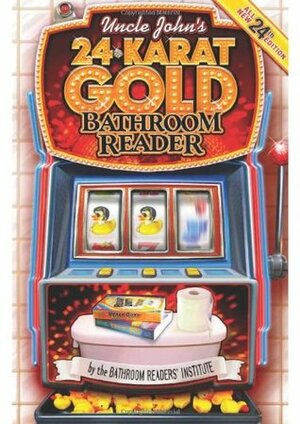 Uncle John's 24-Karat Gold Bathroom Reader by Bathroom Readers' Institute