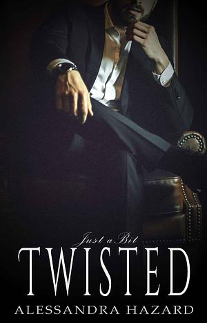 Just a Bit Twisted by Alessandra Hazard