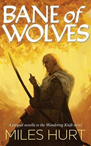 Bane of Wolves by Miles Hurt