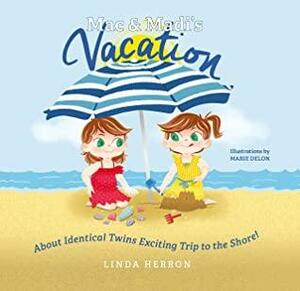 Twins Mac & Madi's Vacation by Linda Herron