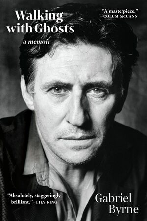 Walking with Ghosts by Gabriel Byrne