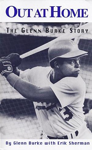 Out at Home: The Glenn Burke Story by Erik Sherman, Glenn Burke