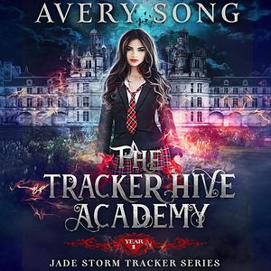 The Tracker Hive Academy: Year One by Avery Song