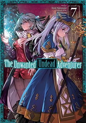 The Unwanted Undead Adventurer (Manga) Volume 7 by Haiji Nakasone, Yu Okano