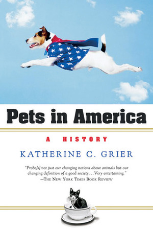 Pets in America: A History by Katherine C. Grier