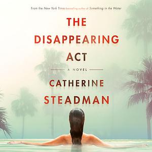 The Disappearing Act by Catherine Steadman