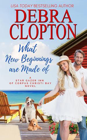 What New Beginnings Are Made Of by Debra Clopton