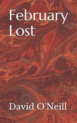 February Lost by David O'Neill