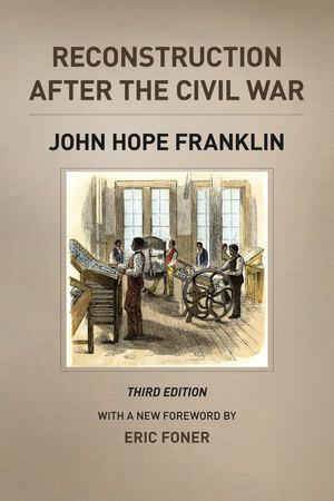 Reconstruction After the Civil War by John Hope Franklin, Eric Foner