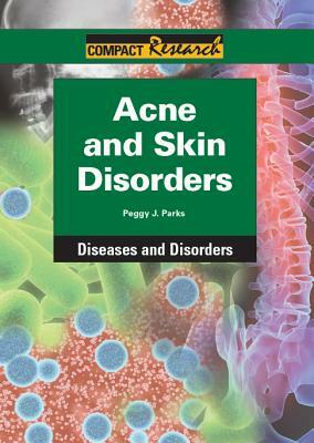 Acne and Skin Disorders by Peggy J. Parks