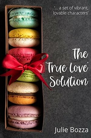 The ‘True Love' Solution by Julie Bozza