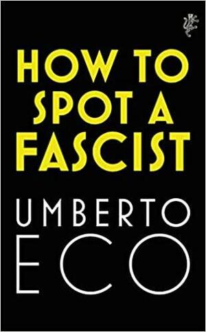 How to Spot a Fascist by Umberto Eco, Richard Dixon, Alastair McEwen