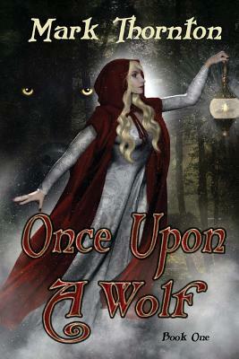 Book One: Once Upon A Wolf: Twisted Fairy Tales from The Rainbow Forest by Mark Thornton