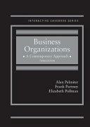 Business Organizations: A Contemporary Approach (Interactive Casebook Series) by Frank Partnoy, Alan R. Palmiter, Elizabeth Pollman