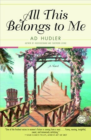 All This Belongs to Me: A Novel by Ad Hudler