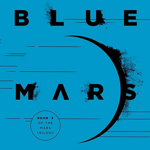 Blue Mars by Kim Stanley Robinson