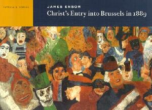James Ensor: Christ's Entry Into Brussels in 1889 by Patricia Berman