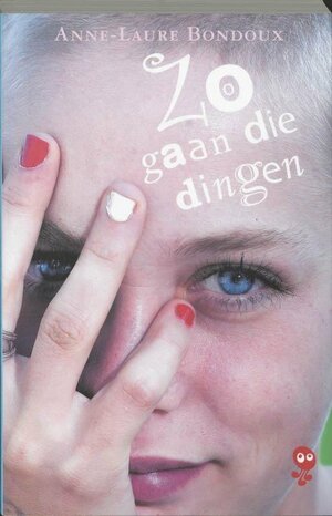 Zo gaan die dingen by Anne-Laure Bondoux