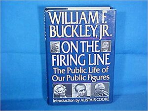 On the Firing Line: The Public Life of Our Public Figures by William F. Buckley Jr.
