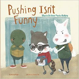 Pushing Isn't Funny: What to Do About Physical Bullying by Melissa Higgins, Simone Shin