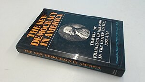 New Democracy in America: Travels of Francisco De Miranda in the United States 1783-1784 by Judson P. Wood, Francisco de Miranda, John S. Ezell