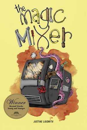 The Magic Mixer by Justine Laismith