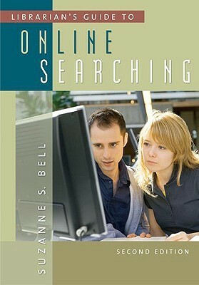 Librarian's Guide to Online Searching, 2nd Edition by Suzanne S. Bell