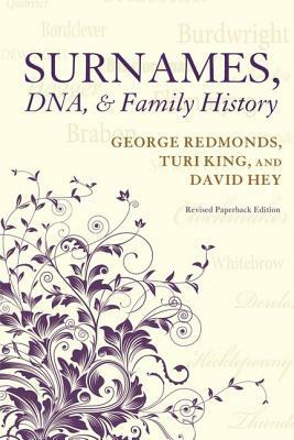 Surnames, Dna, and Family History by Turi King, David Hey, George Redmonds