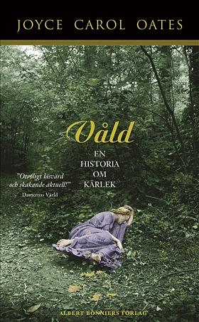 Våld : en historia om kärlek by Joyce Carol Oates