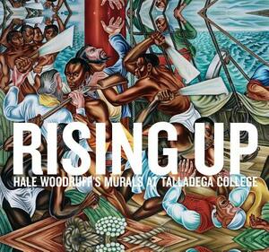 Rising Up: Hale Woodruff's Murals at Talladega College by Stephanie Mayer Heydt