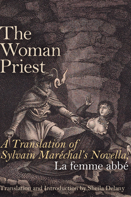 The Woman Priest: A Translation of Sylvain Maréchal's Novella, La Femme Abbé by Sylvain Maréchal