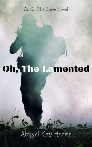 Oh, the Lamented by Abigail Kay Harris