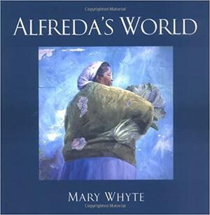 Alfreda's World by Mary Whyte