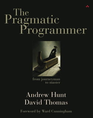 The Pragmatic Programmer: From Journeyman to Master by Andrew Hunt, David Thomas