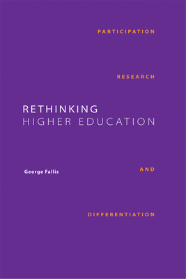 Rethinking Higher Education: Participation, Research, and Differentiation by George Fallis