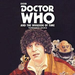 Doctor Who and the Invasion of Time: 4th Doctor Novelisation by Terrance Dicks