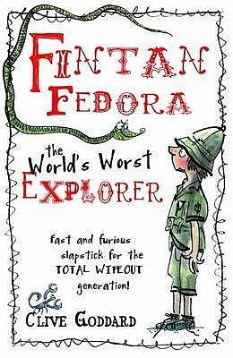 Fintan Fedora: The Worlds Worst Explorer by Clive Goddard