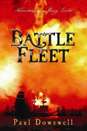 Battle Fleet: Adventures of a Young Sailor by Paul Dowswell