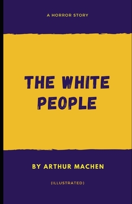 The White People (Illustrated) by Arthur Machen