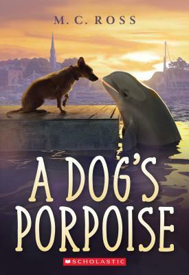 A Dog's Porpoise by M.C. Ross