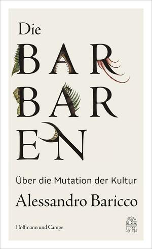 Die Barbaren. Über die Mutation der Kultur by Alessandro Baricco