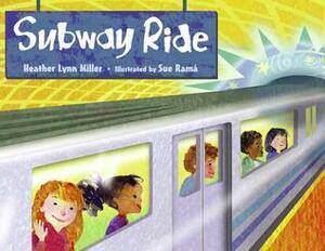 Subway Ride by Heather Lynne Miller, Sue Rama