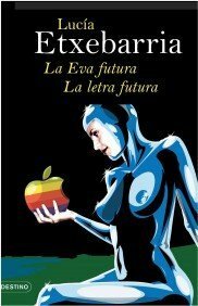 La Eva futura. La letra futura by Lucía Etxebarria