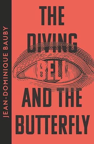 The Diving Bell and the Butterfly by Jean-Dominique Bauby