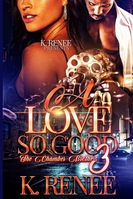 A Love So Good- The Chamber Brothers 3 by K. Renee