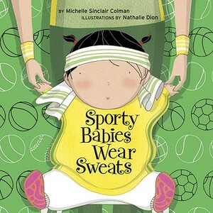 Sporty Babies Wear Sweats by Michelle Sinclair Colman