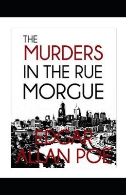 The Murders in the Rue Morgue Illustrated by Edgar Allan Poe