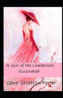 A Girl of the Limberlost Illustrated by Gene Stratton-Porter
