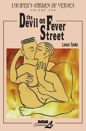 Lucifer's Garden of Verses: Volume One - The Devil on Fever Street by Lance Tooks