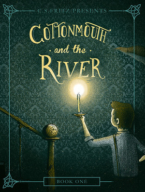 Cottonmouth and the River by C.S. Fritz, C.S. Fritz